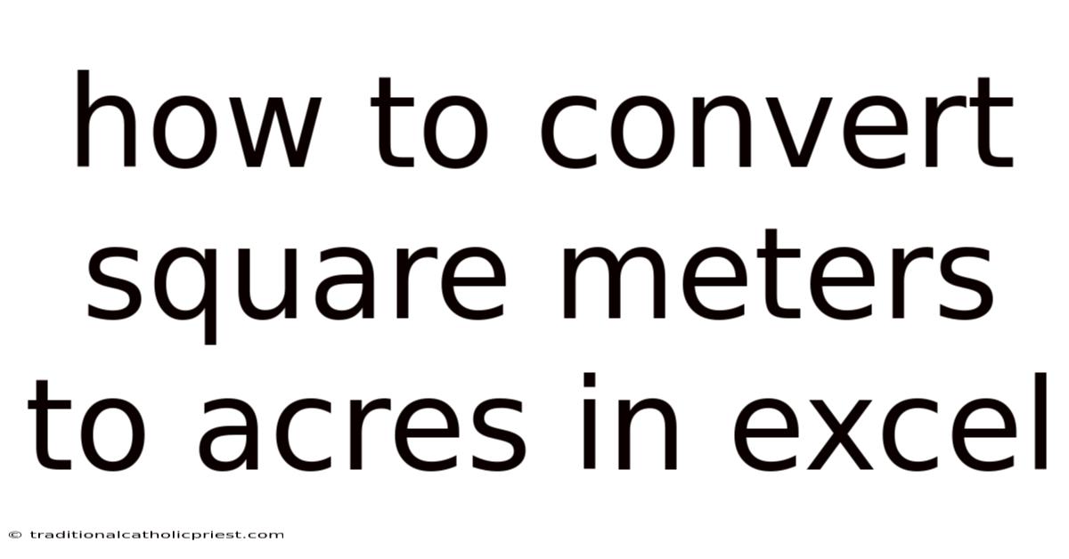 How To Convert Square Meters To Acres In Excel