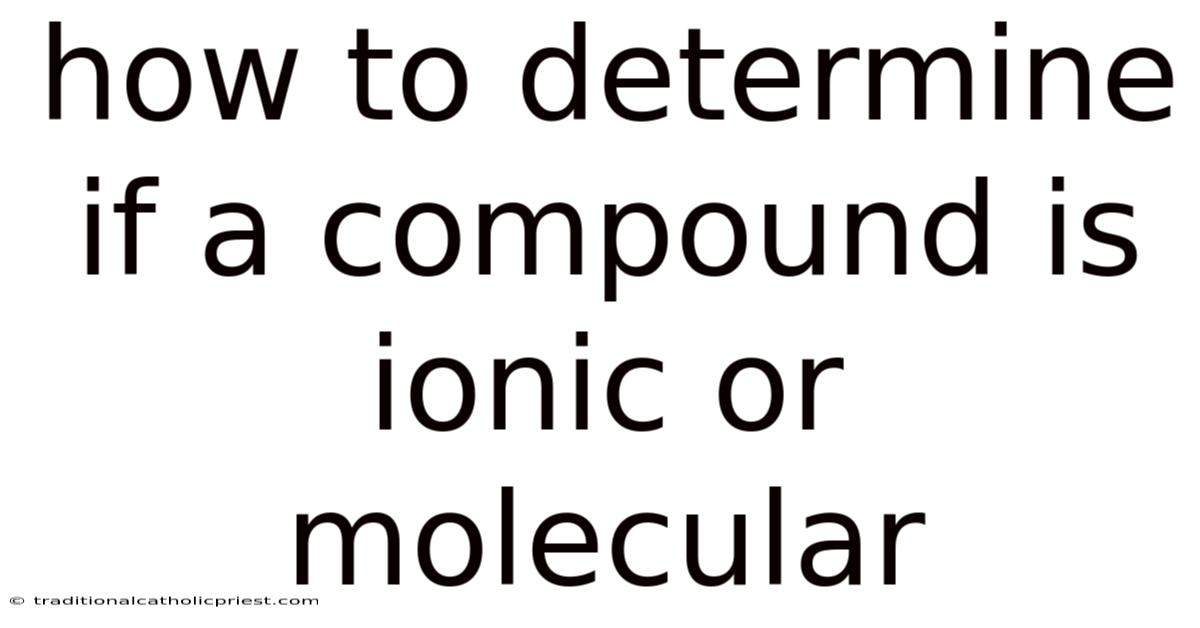 How To Determine If A Compound Is Ionic Or Molecular