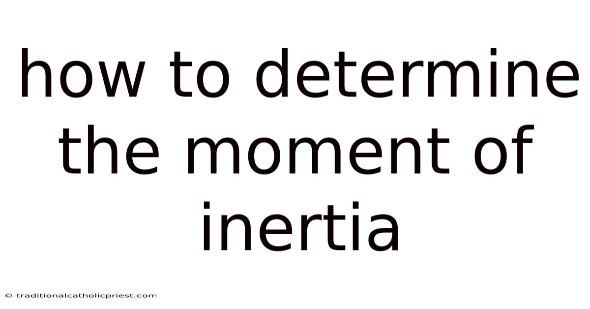 How To Determine The Moment Of Inertia