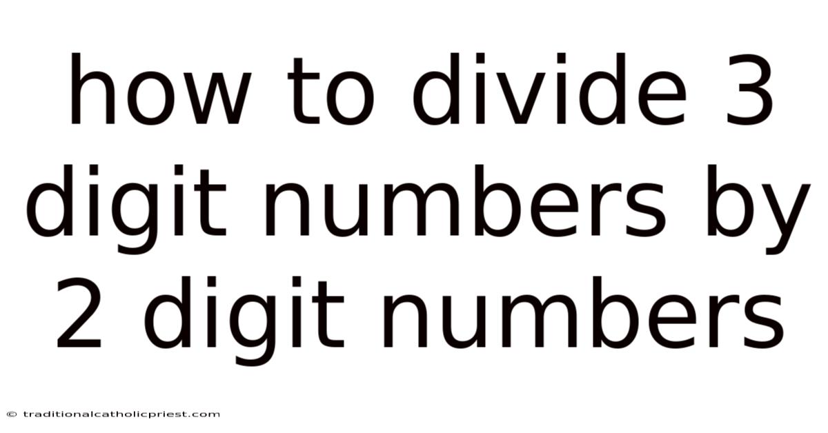 How To Divide 3 Digit Numbers By 2 Digit Numbers