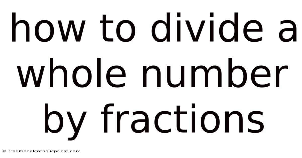 How To Divide A Whole Number By Fractions