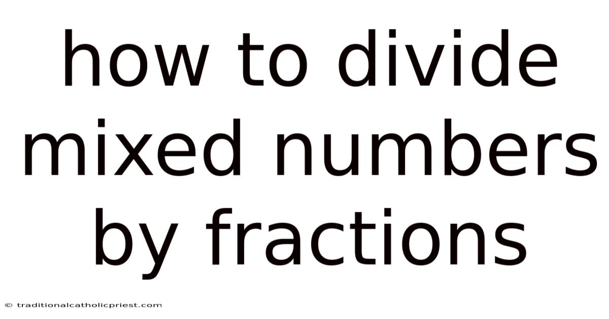 How To Divide Mixed Numbers By Fractions