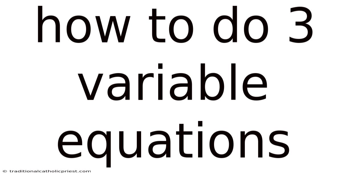How To Do 3 Variable Equations