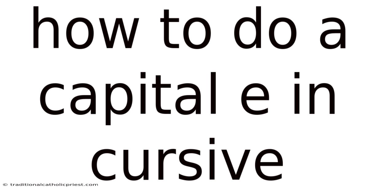 How To Do A Capital E In Cursive