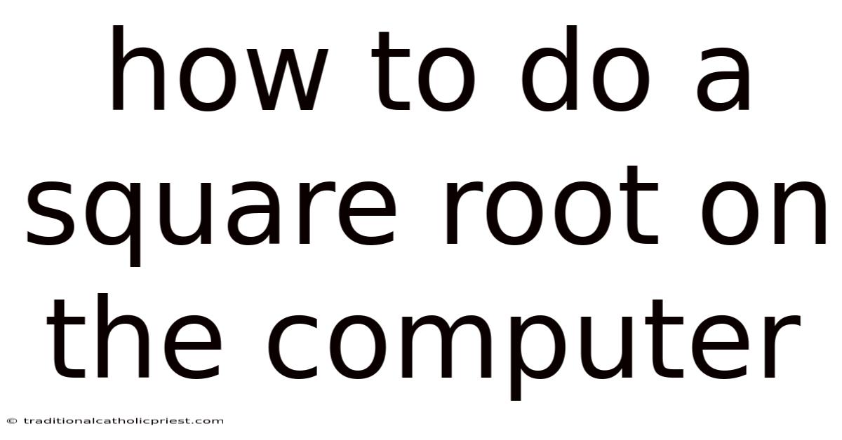 How To Do A Square Root On The Computer