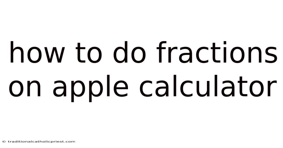 How To Do Fractions On Apple Calculator