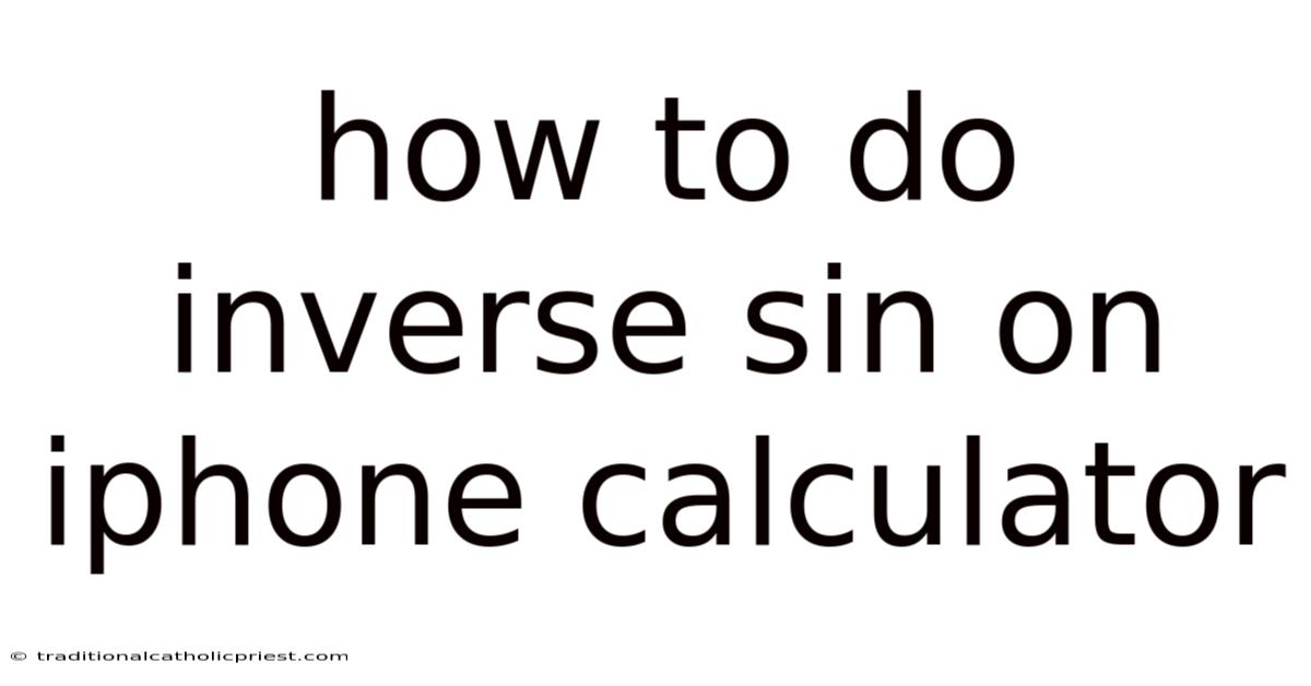 How To Do Inverse Sin On Iphone Calculator
