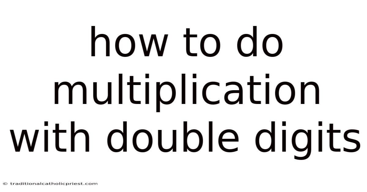 How To Do Multiplication With Double Digits
