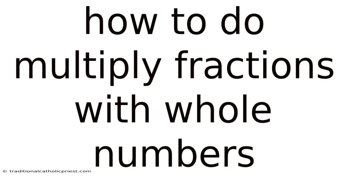 How To Do Multiply Fractions With Whole Numbers