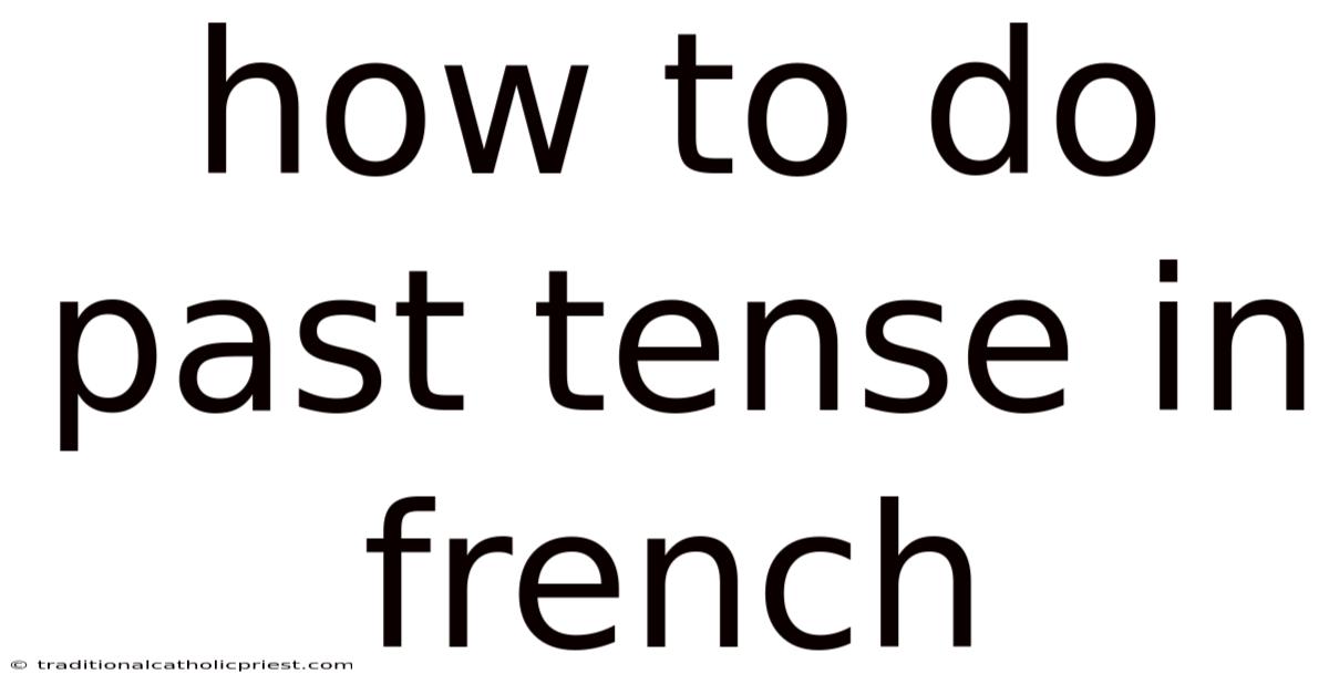 How To Do Past Tense In French