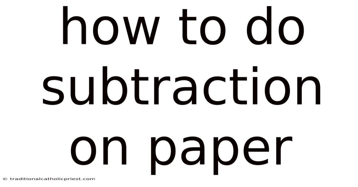 How To Do Subtraction On Paper