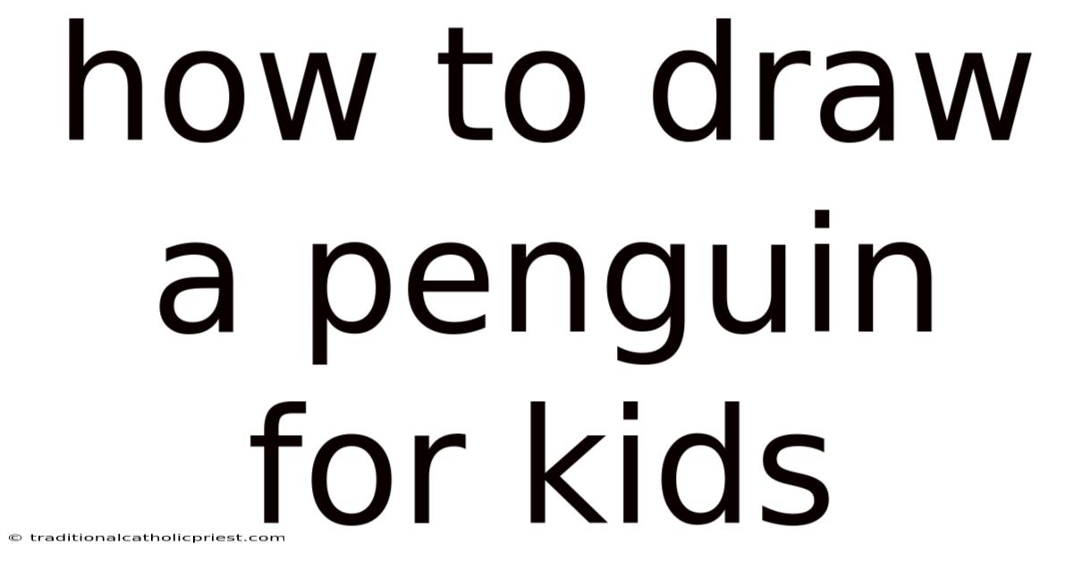 How To Draw A Penguin For Kids