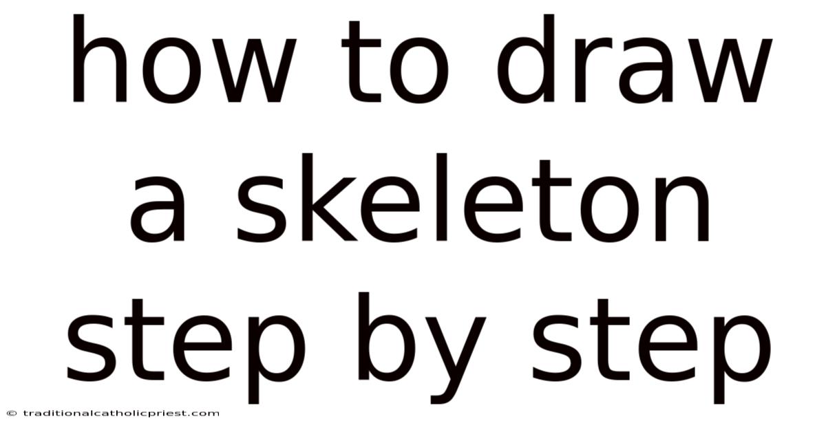How To Draw A Skeleton Step By Step