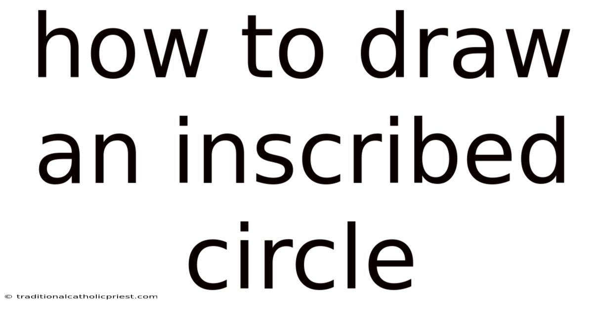 How To Draw An Inscribed Circle