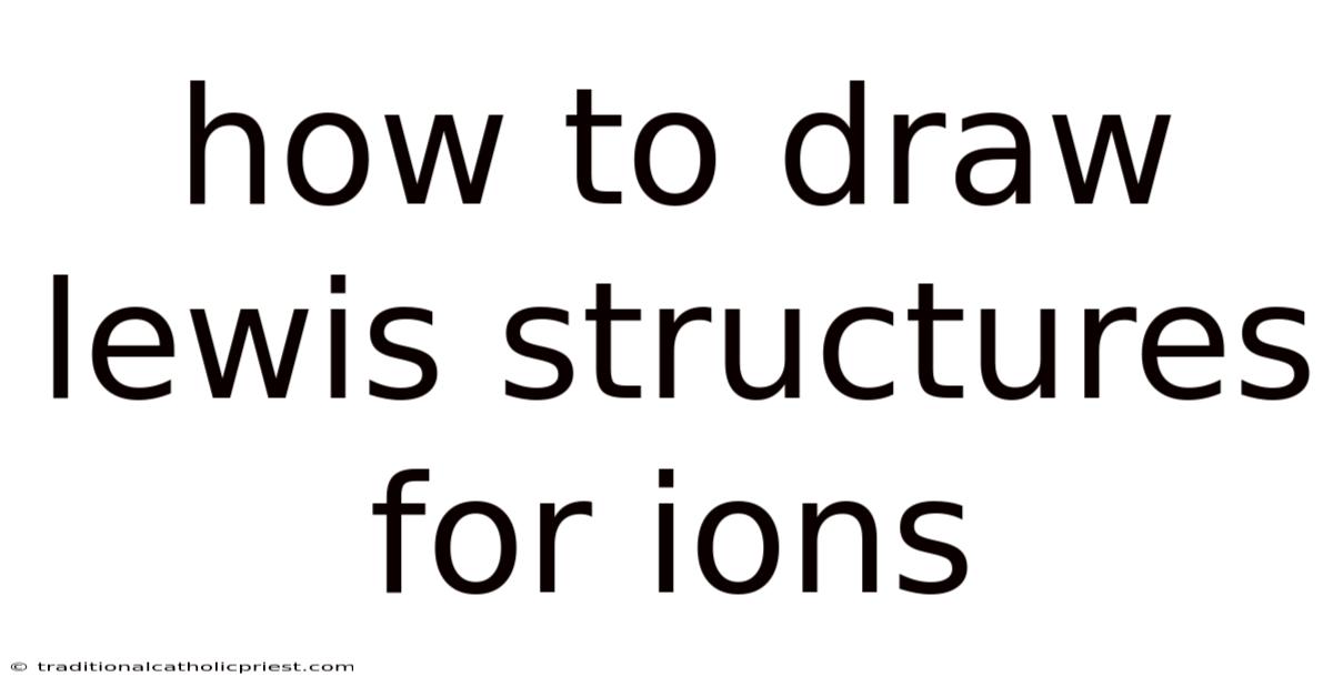 How To Draw Lewis Structures For Ions