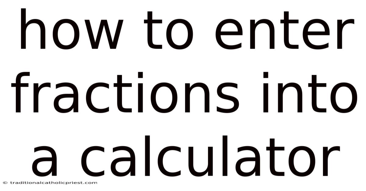 How To Enter Fractions Into A Calculator