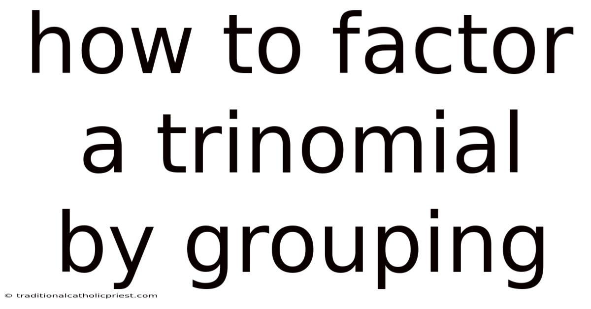 How To Factor A Trinomial By Grouping