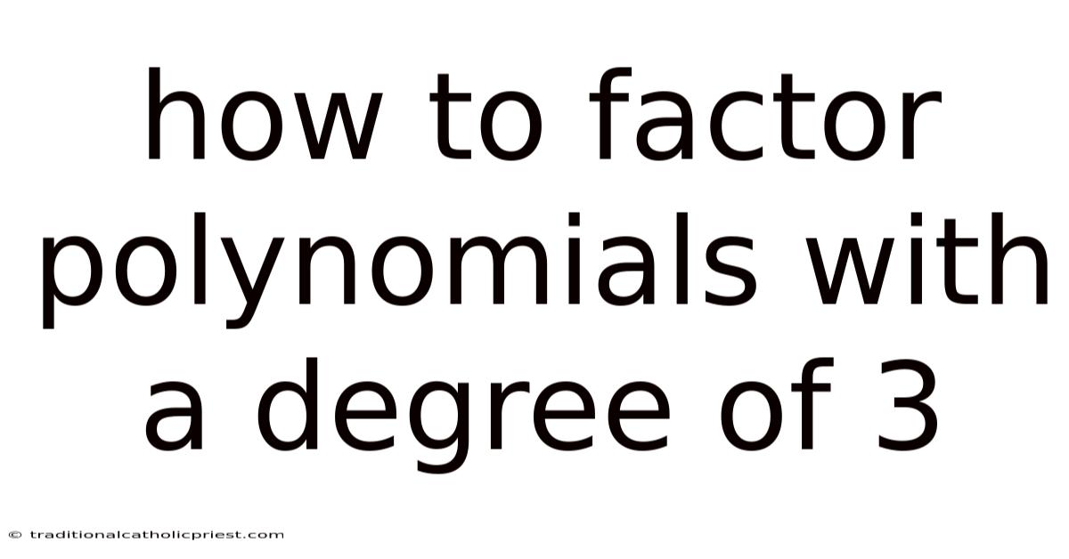 How To Factor Polynomials With A Degree Of 3