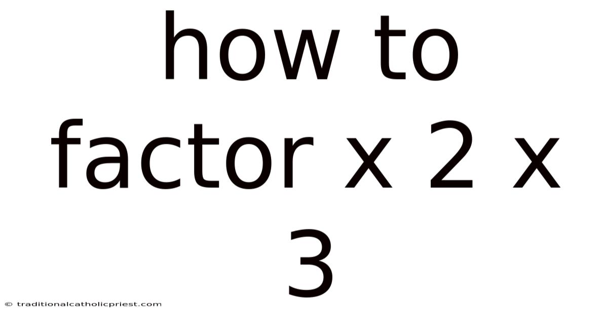 How To Factor X 2 X 3
