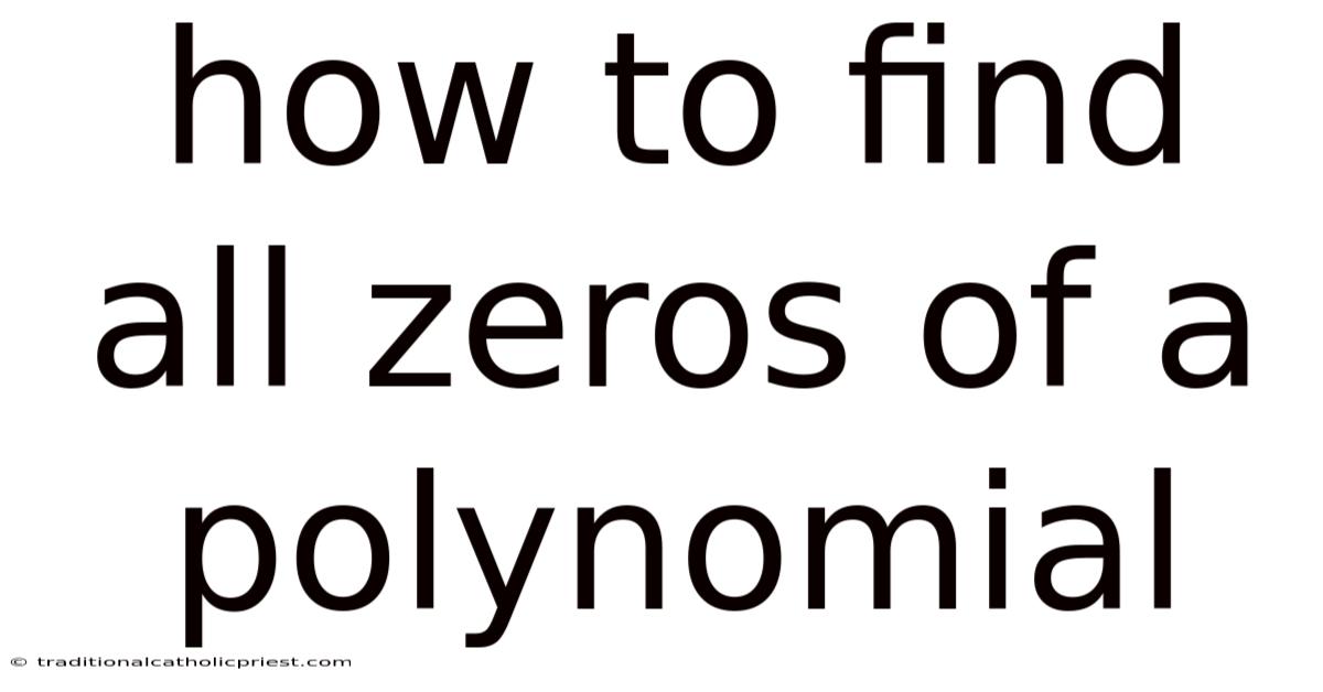 How To Find All Zeros Of A Polynomial
