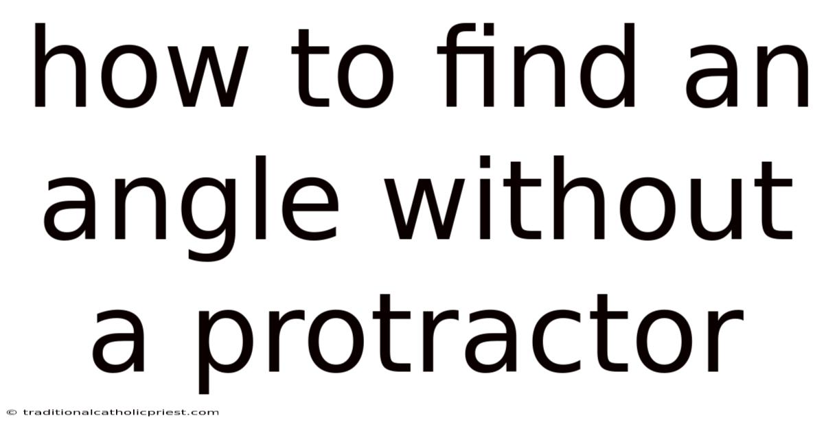 How To Find An Angle Without A Protractor