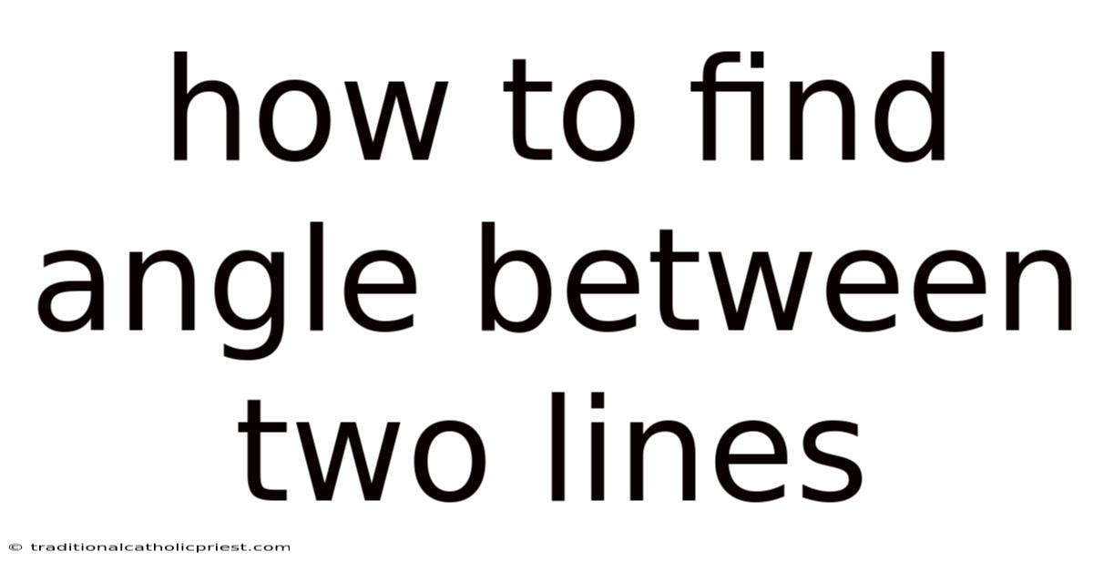 How To Find Angle Between Two Lines