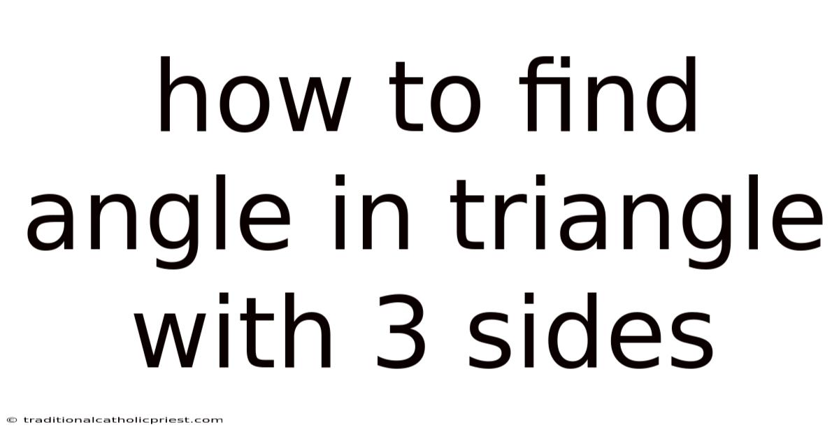How To Find Angle In Triangle With 3 Sides