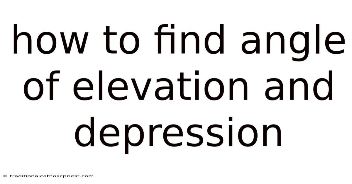 How To Find Angle Of Elevation And Depression