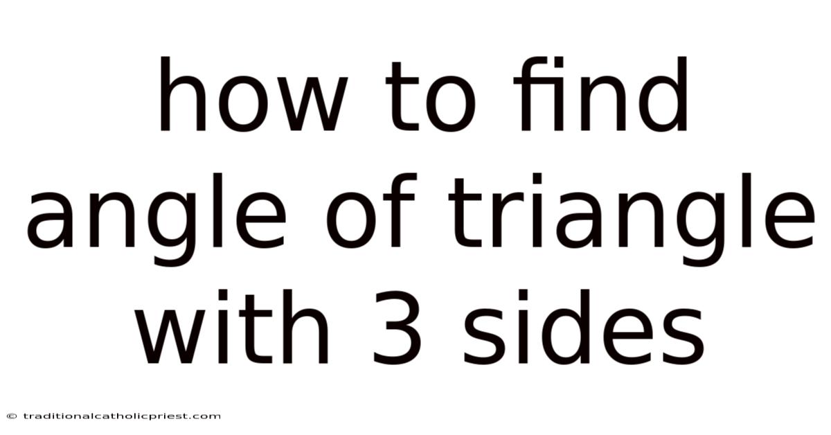 How To Find Angle Of Triangle With 3 Sides