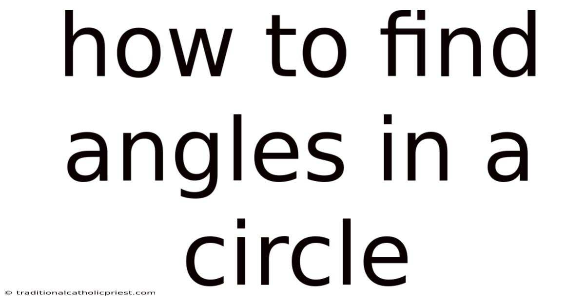 How To Find Angles In A Circle