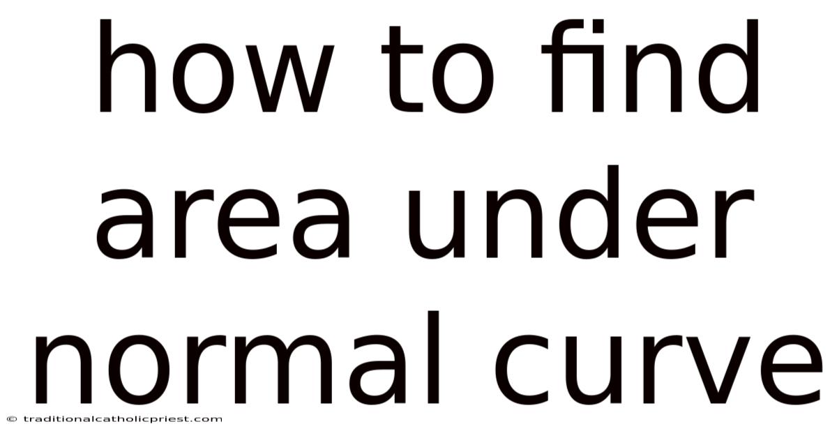 How To Find Area Under Normal Curve