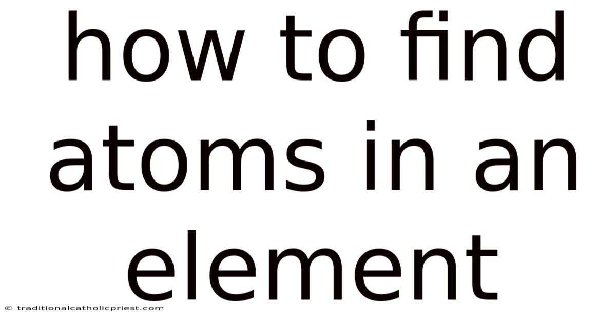 How To Find Atoms In An Element