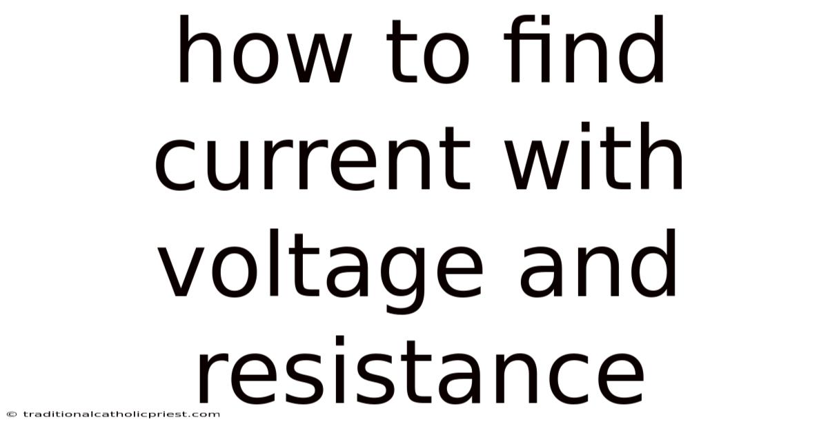 How To Find Current With Voltage And Resistance