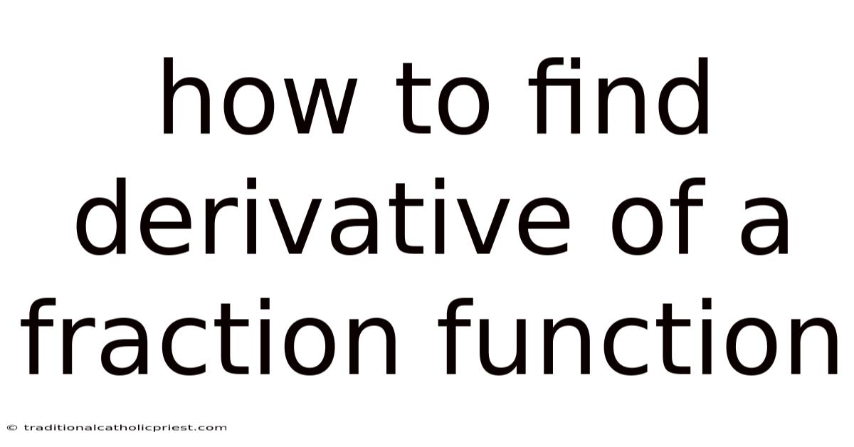 How To Find Derivative Of A Fraction Function