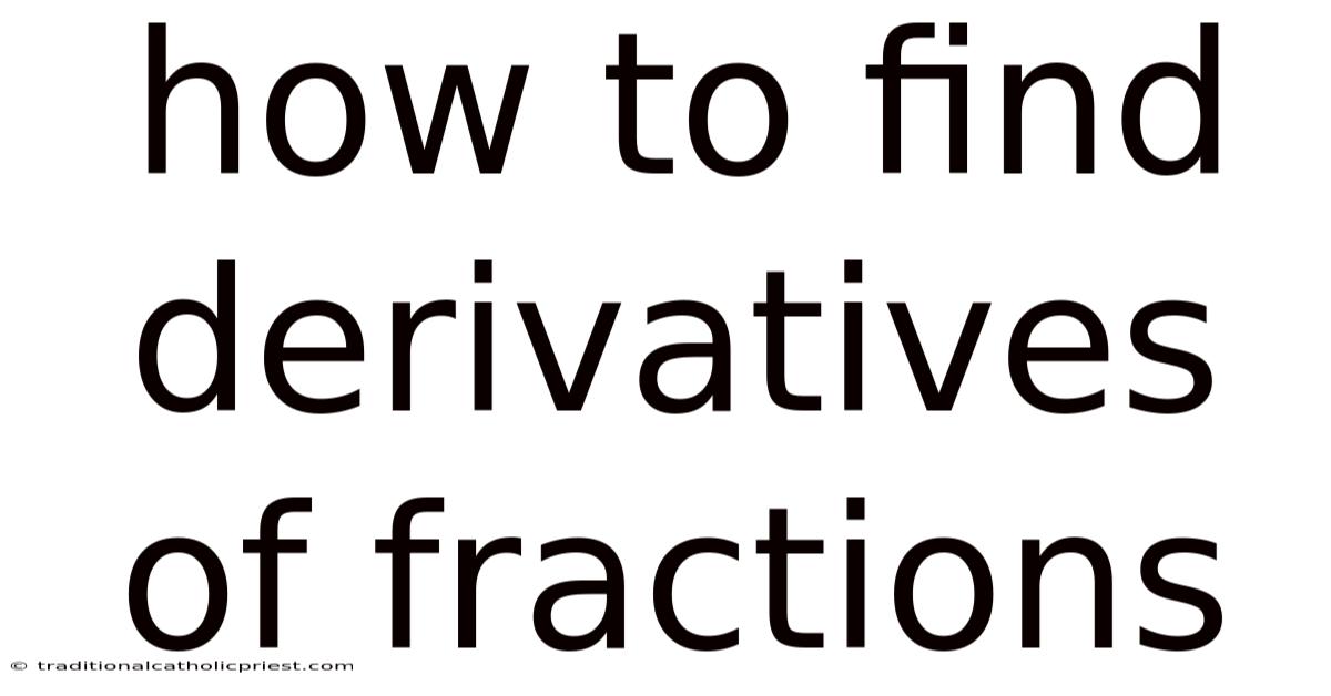 How To Find Derivatives Of Fractions
