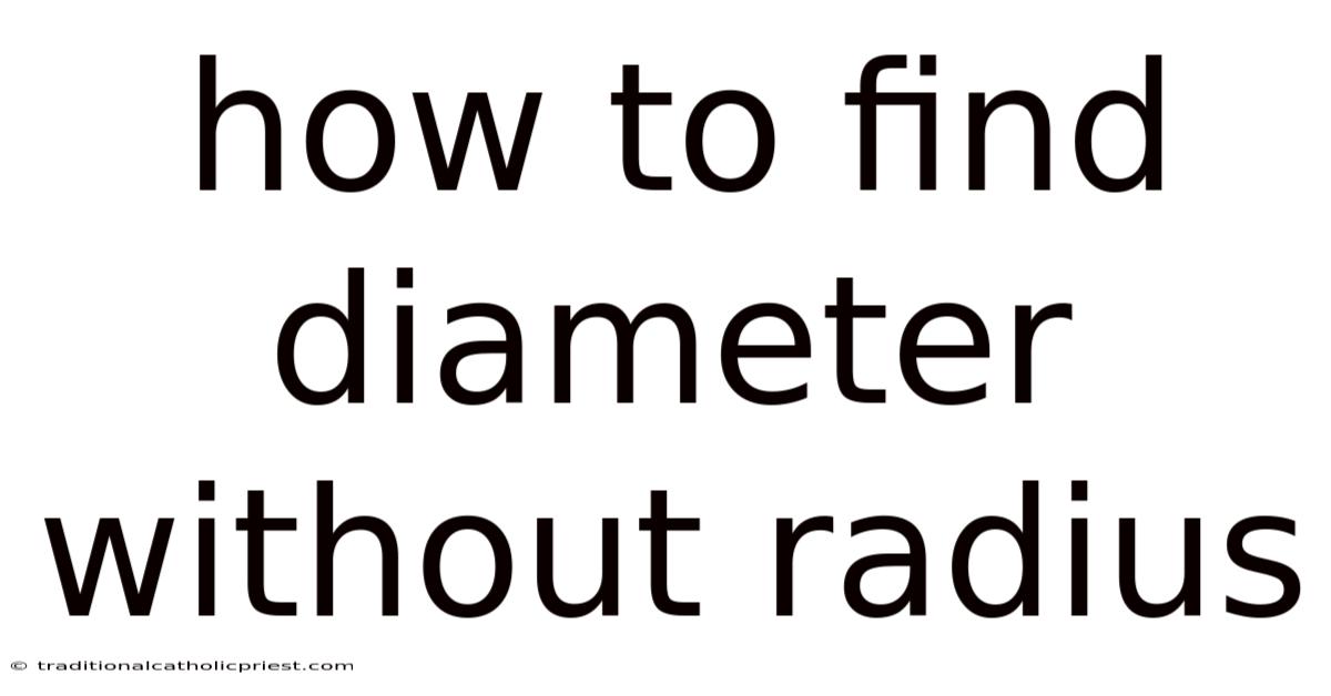 How To Find Diameter Without Radius