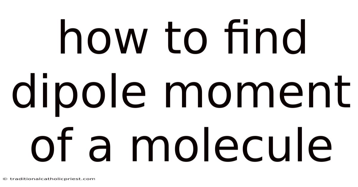 How To Find Dipole Moment Of A Molecule