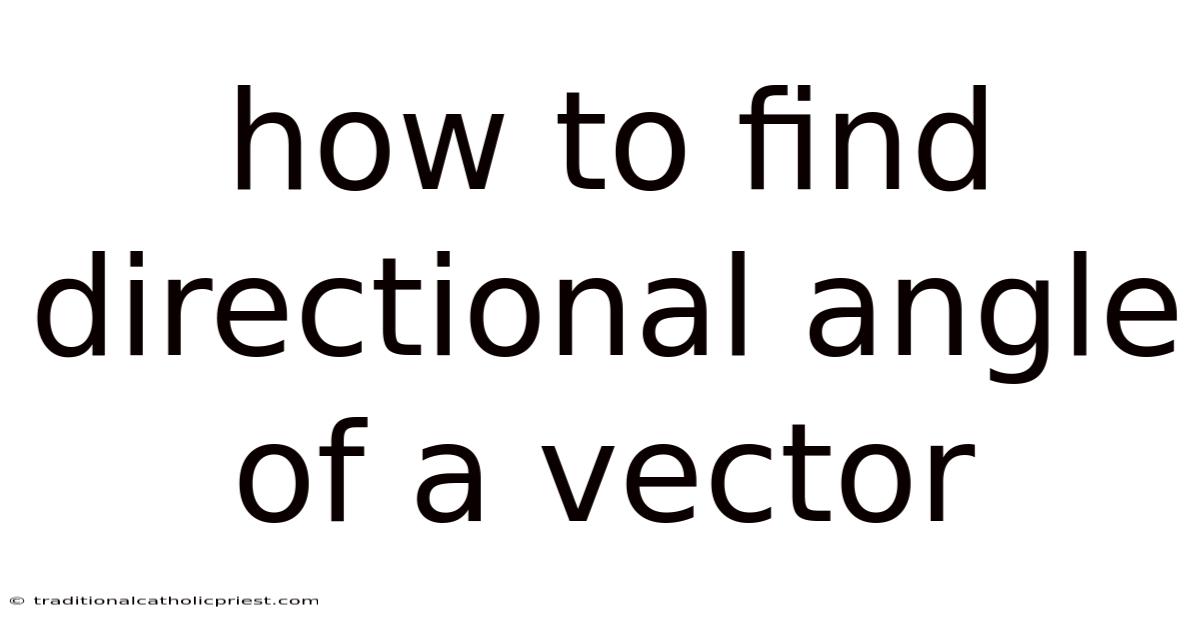 How To Find Directional Angle Of A Vector