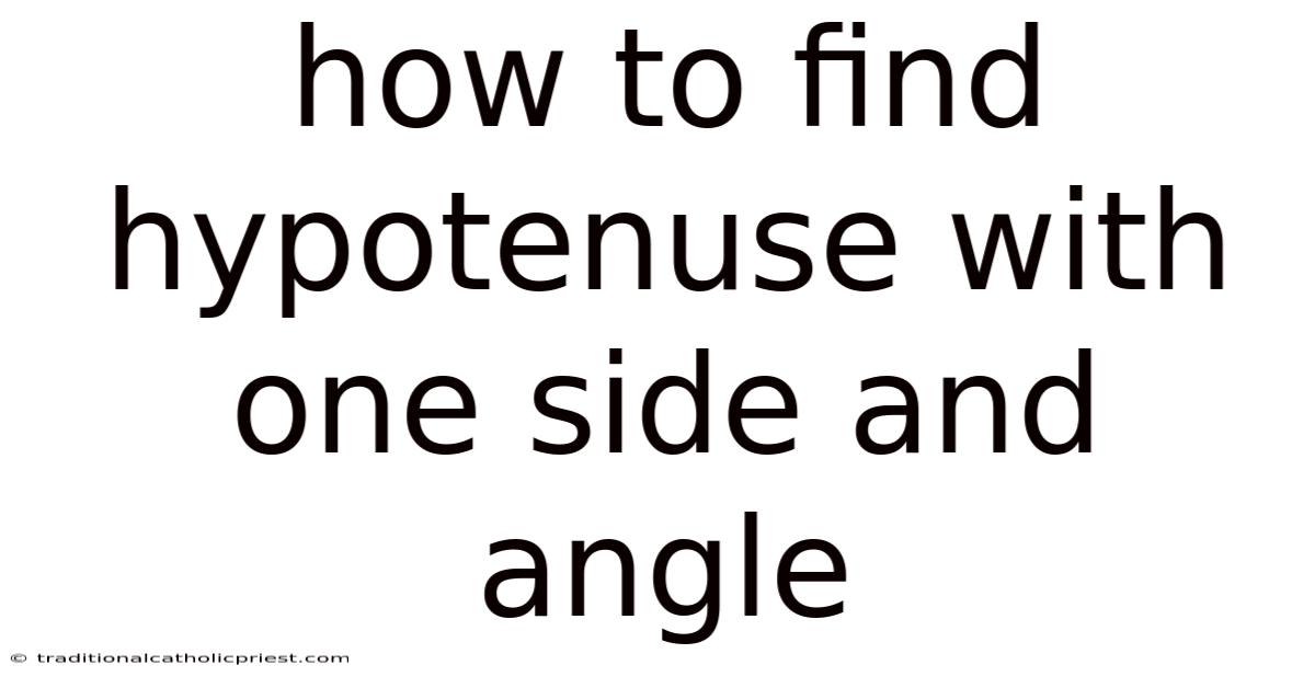 How To Find Hypotenuse With One Side And Angle