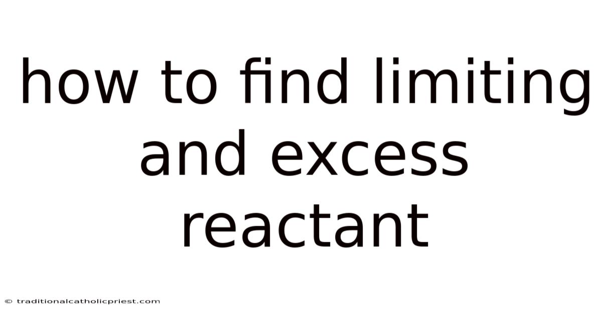 How To Find Limiting And Excess Reactant