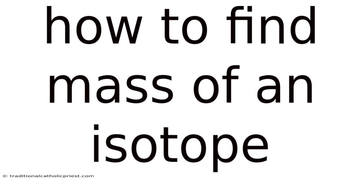 How To Find Mass Of An Isotope