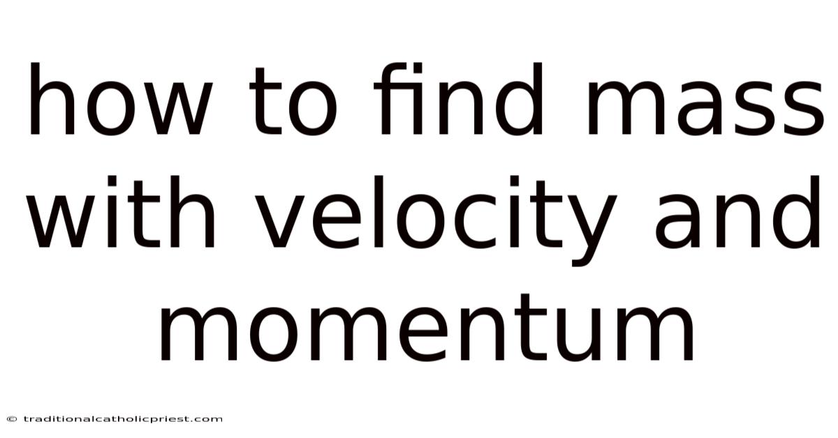 How To Find Mass With Velocity And Momentum