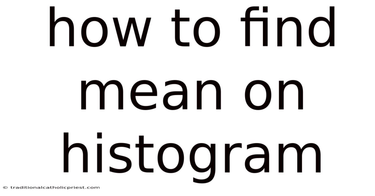 How To Find Mean On Histogram