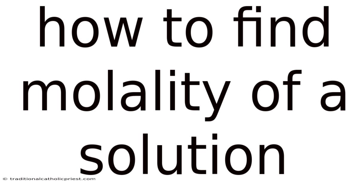 How To Find Molality Of A Solution