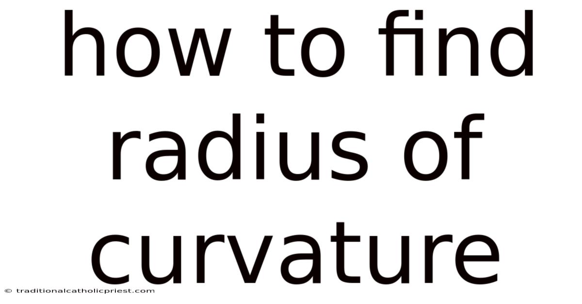 How To Find Radius Of Curvature