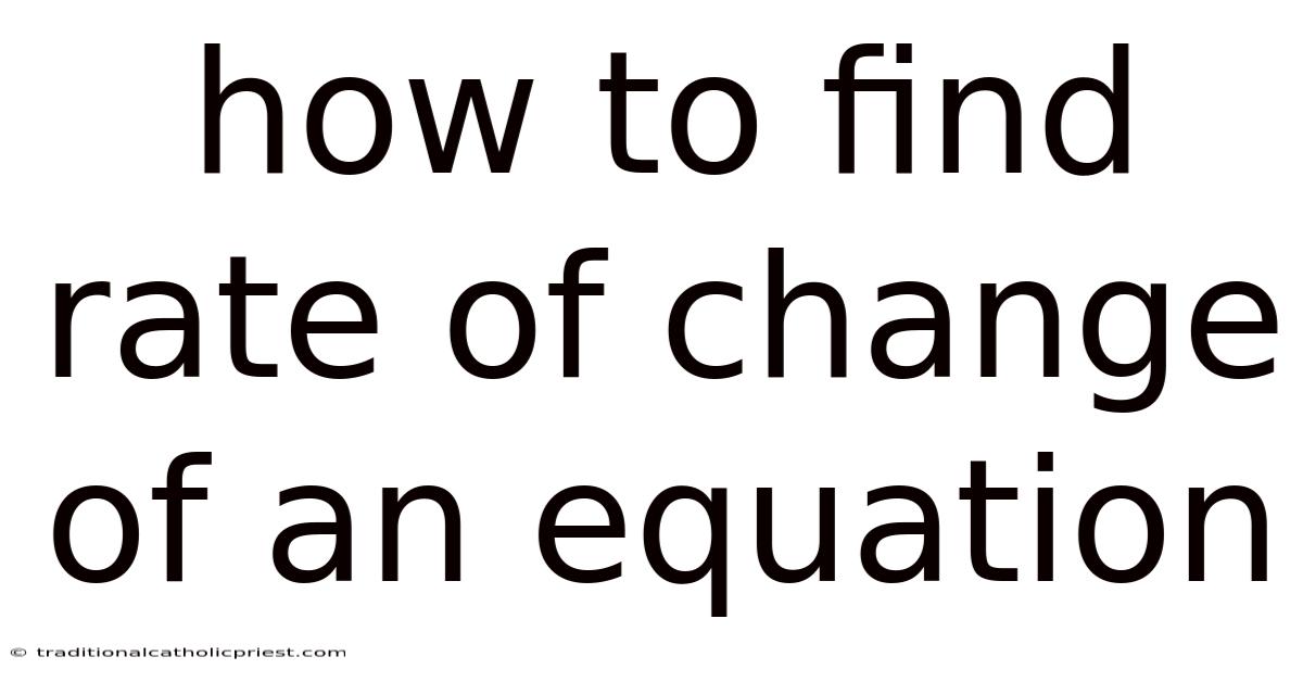 How To Find Rate Of Change Of An Equation