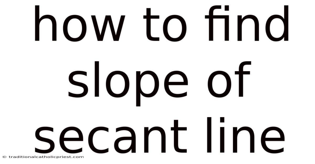 How To Find Slope Of Secant Line