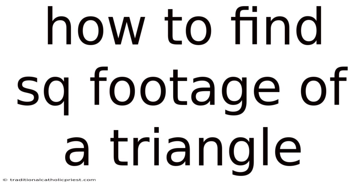 How To Find Sq Footage Of A Triangle