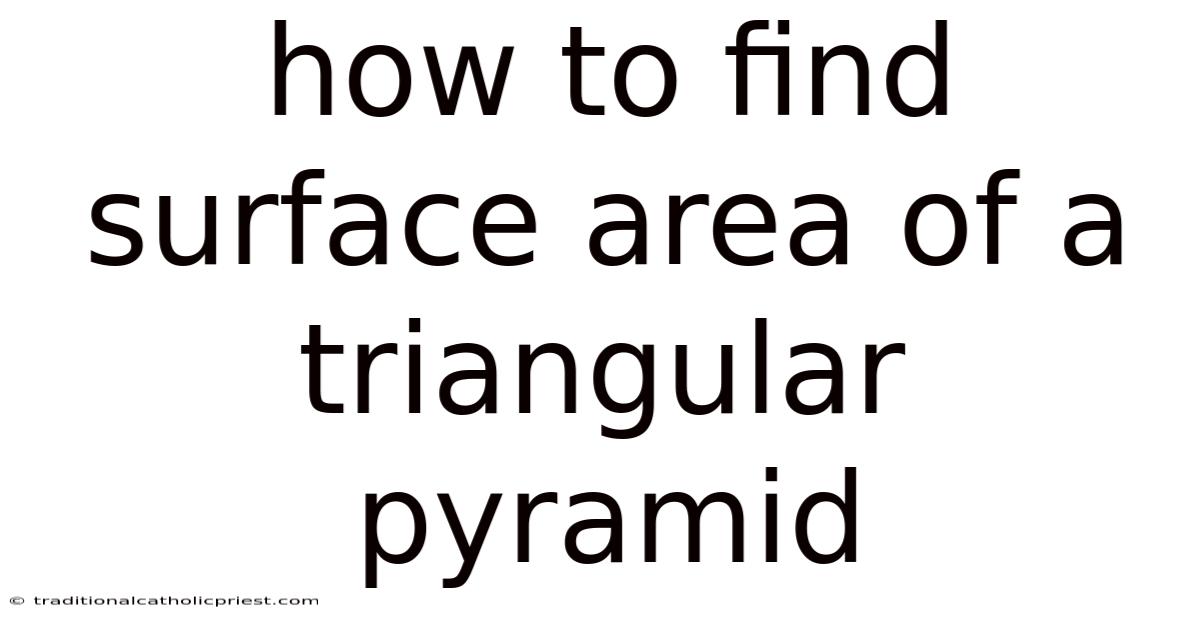 How To Find Surface Area Of A Triangular Pyramid