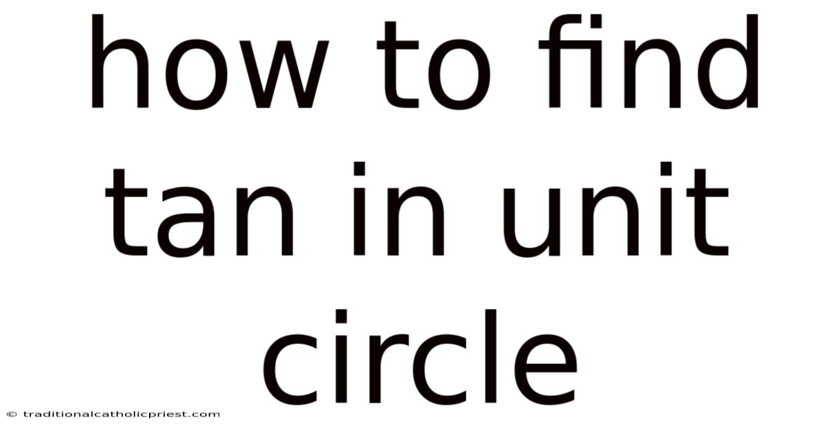How To Find Tan In Unit Circle